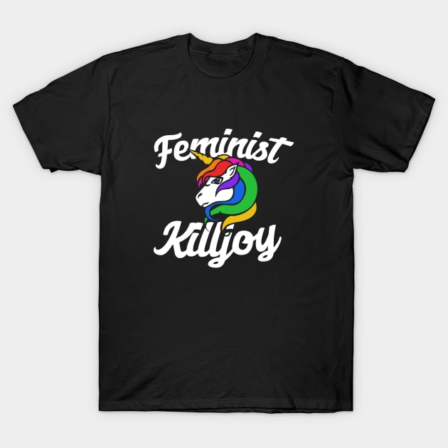 Feminist Killjoy T-Shirt by bubbsnugg